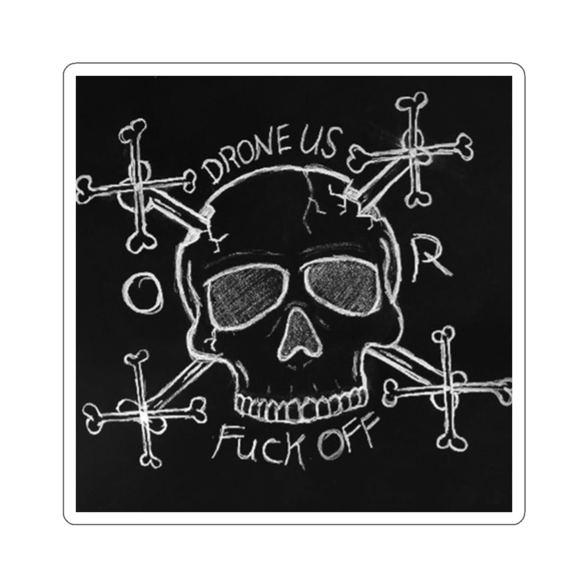 "Drone us, or Fuck off" sticker